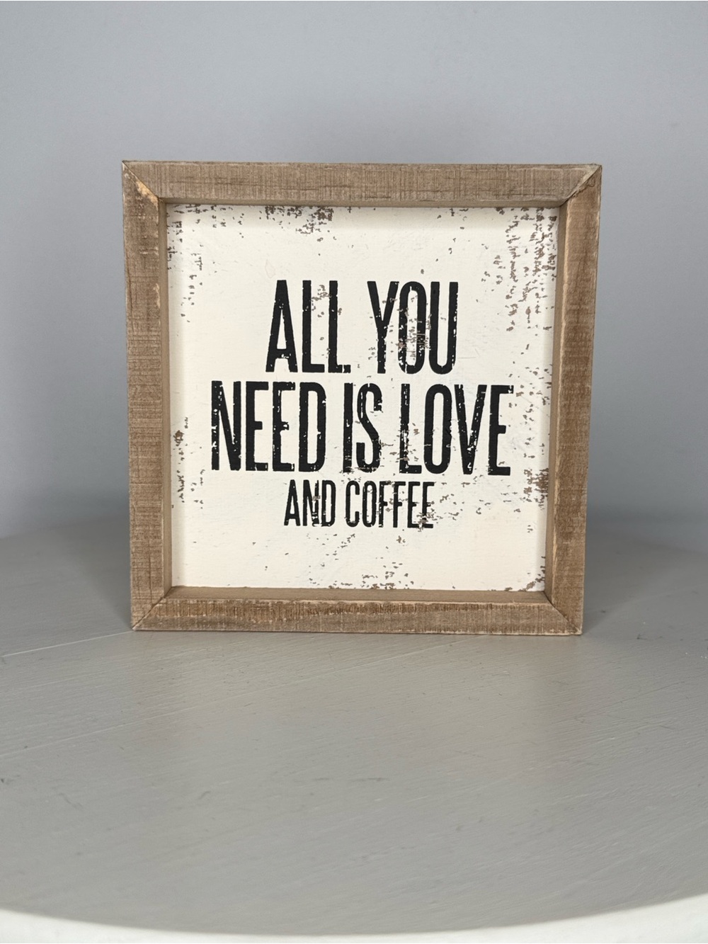 All You Need Is Love And Coffee Sign